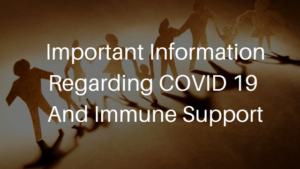 Read more about the article Important Information Regarding COVID 19 And Immune Support